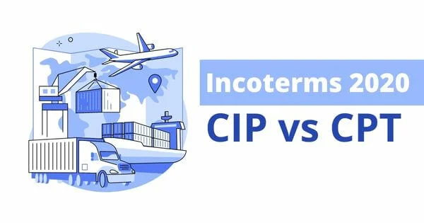 Sự Khác Biệt Giữa CPT Và CIP Trong Incoterms 2020