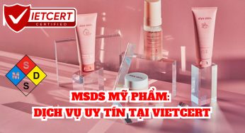 MSDS MỸ PHẨM: DỊCH VỤ UY TÍN TẠI VIETCERT
