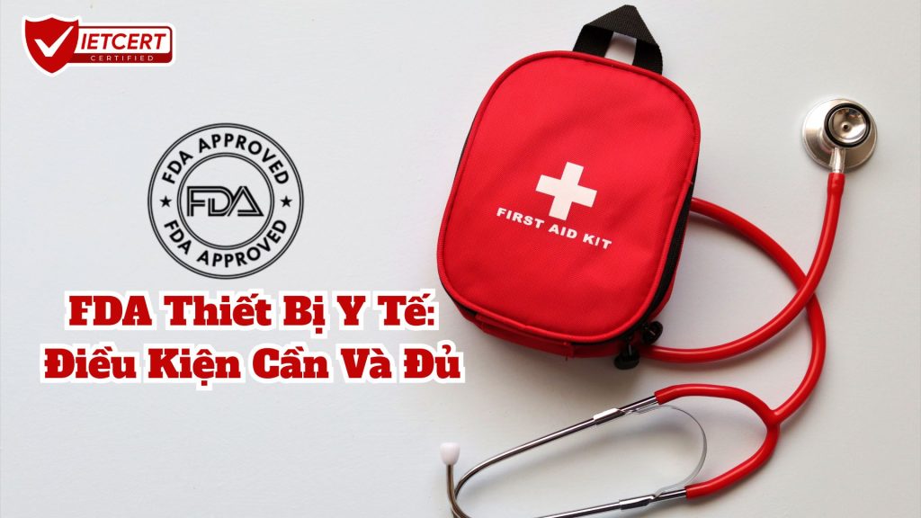FDA Thiết Bị Y Tế: Điều Kiện Cần Và Đủ