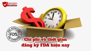 Chi phí và thời gian đăng ký FDA hiện nay