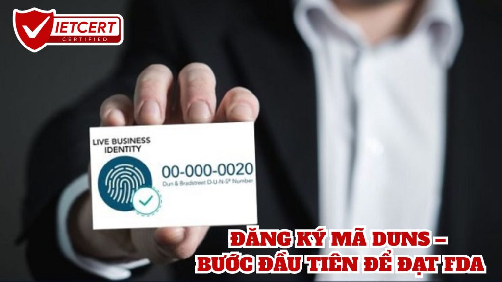ĐĂNG KÝ MÃ DUNS – BƯỚC ĐẦU TIÊN ĐỂ ĐẠT FDA