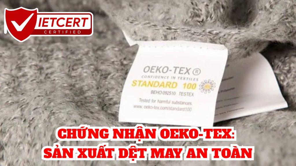 CHỨNG NHẬN OEKO-TEX: SẢN XUẤT DỆT MAY AN TOÀN