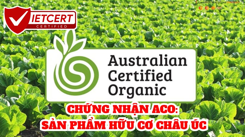 CHỨNG NHẬN ACO: SẢN PHẨM HỮU CƠ CHÂU ÚC