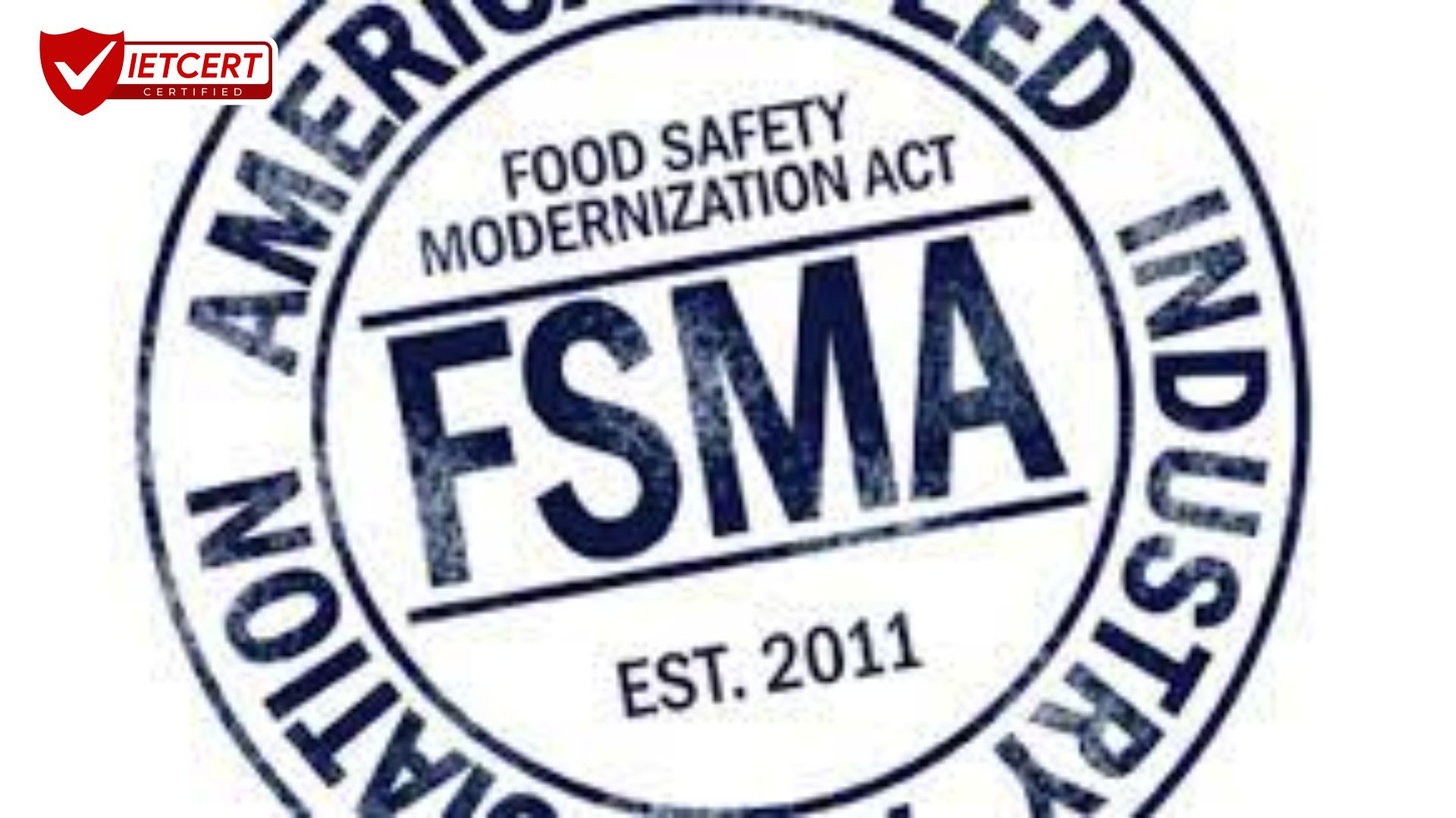 Luật FSMA và FDA với Doanh Nghiệp Việt Nam Luật FSMA và FDA với Doanh Nghiệp Việt Nam