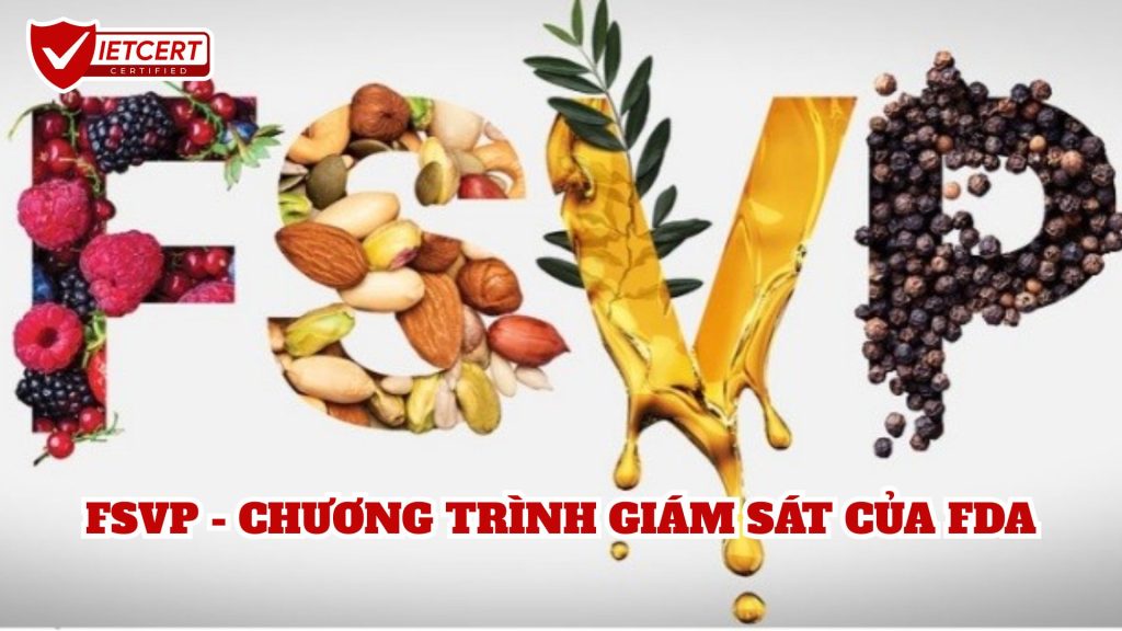 FSVP - CHƯƠNG TRÌNH GIÁM SÁT CỦA FDA