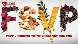 FSVP - CHƯƠNG TRÌNH GIÁM SÁT CỦA FDA
