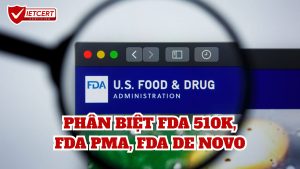 PHÂN BIỆT FDA 510K, FDA PMA, FDA DE NOVO