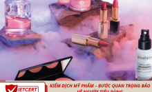 Kiểm Dịch Mỹ Phẩm – Bước Quan Trọng Bảo Vệ Người Tiêu Dùng