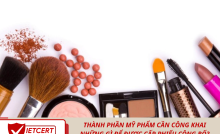 Thành Phần Mỹ Phẩm Cần Công Khai Những Gì Để Được Cấp Phiếu Công Bố?