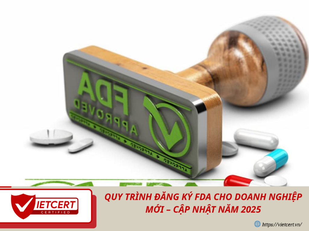 Quy Trình Đăng Ký FDA Cho Doanh Nghiệp Mới – Cập Nhật Năm 2025