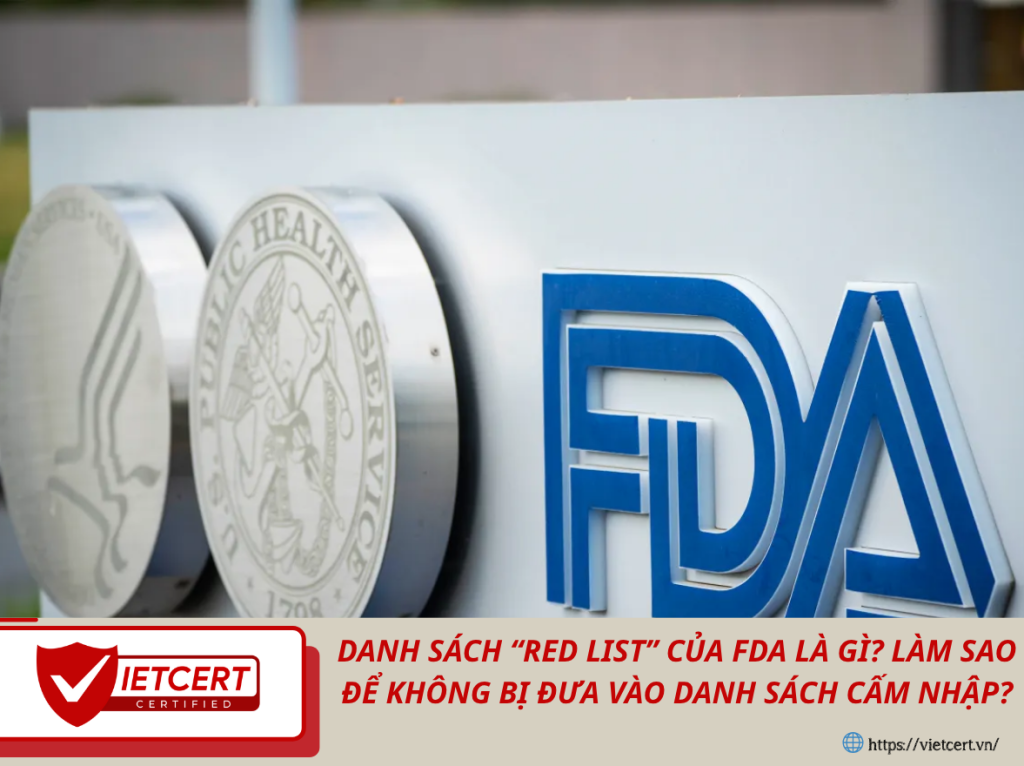 Danh Sách “Red List” Của FDA Là Gì? Làm Sao Để Không Bị Đưa Vào Danh Sách Cấm Nhập?