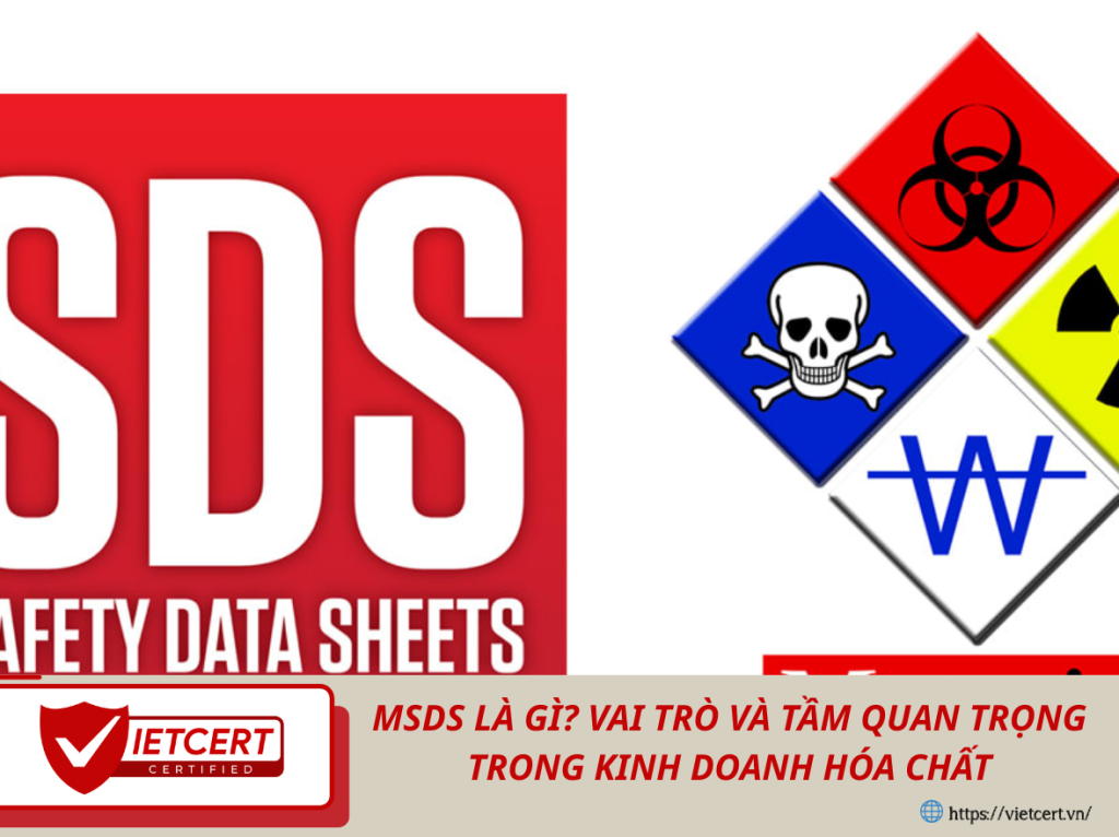 MSDS Là Gì? Vai Trò Và Tầm Quan Trọng Trong Kinh Doanh Hóa Chất
