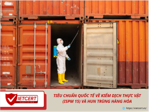Tiêu chuẩn quốc tế về kiểm dịch thực vật (ISPM 15) và hun trùng hàng hóa