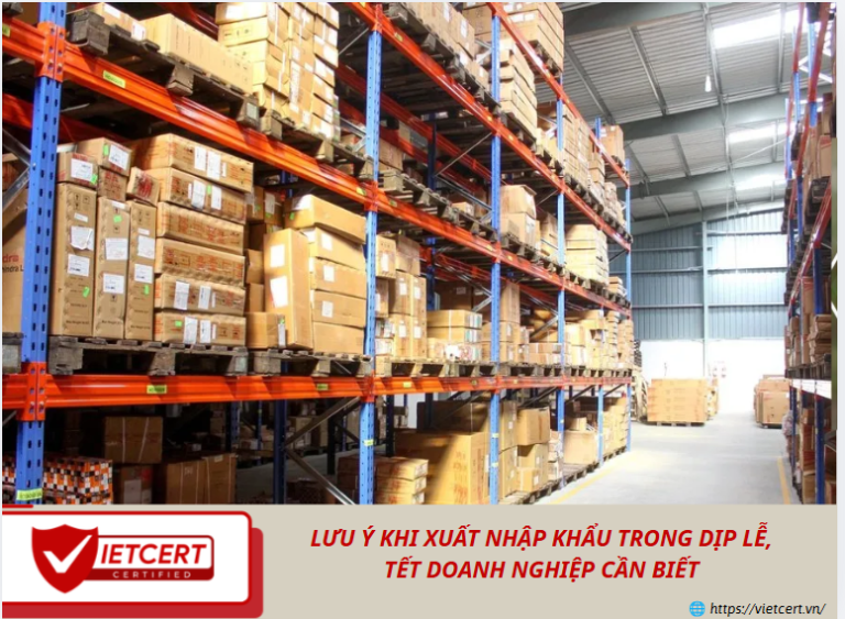 Lưu ý khi xuất nhập khẩu trong dịp lễ, Tết doanh nghiệp cần biết