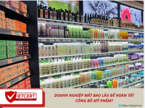 Doanh nghiệp mất bao lâu để hoàn tất công bố mỹ phẩm?
