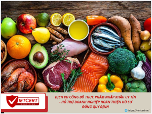 Dịch vụ công bố thực phẩm nhập khẩu uy tín – Hỗ trợ doanh nghiệp hoàn thiện hồ sơ đúng quy định