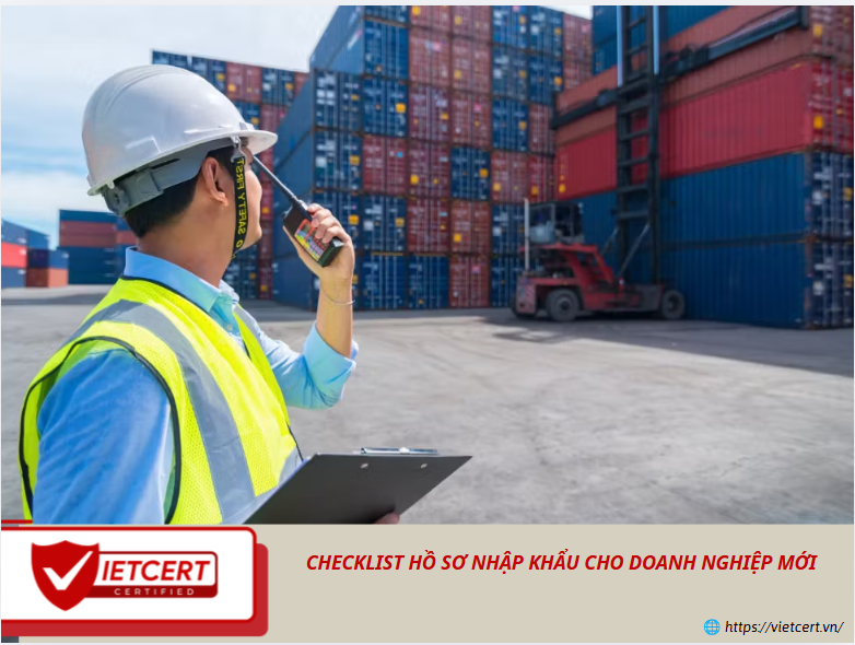 Checklist hồ sơ nhập khẩu cho doanh nghiệp mới