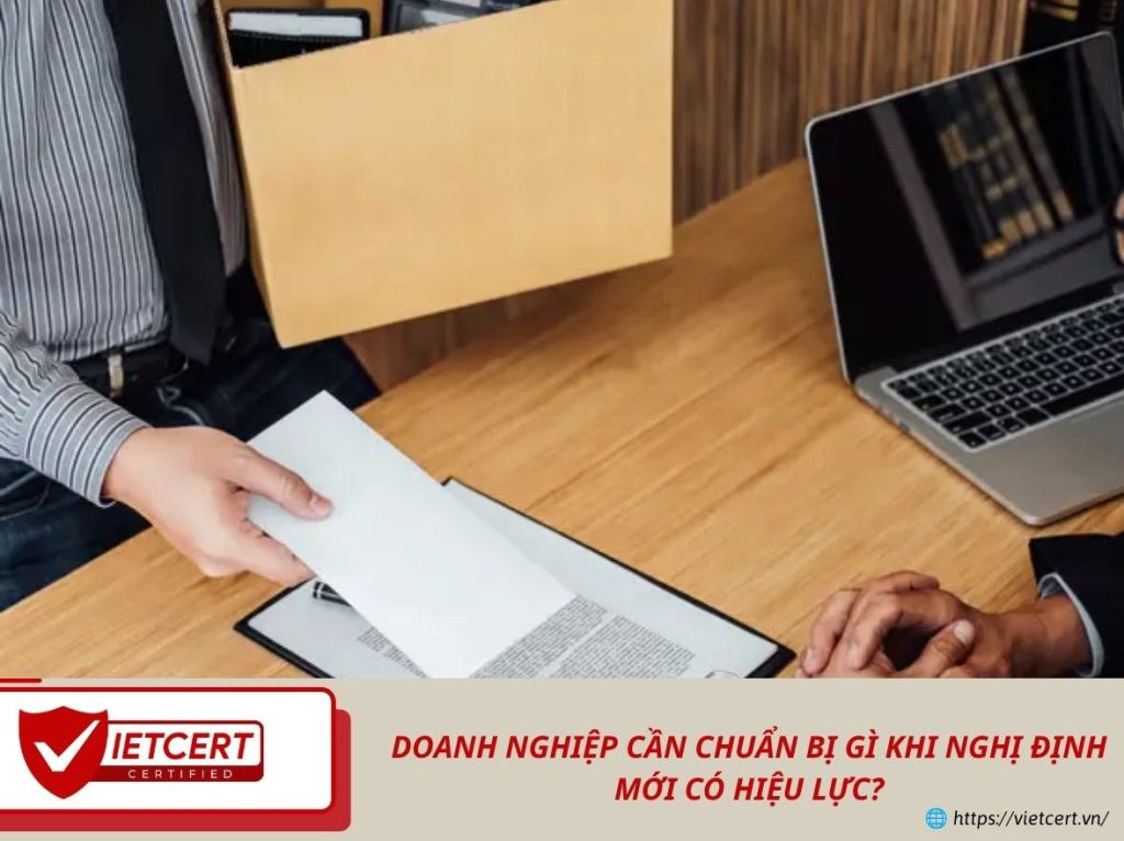Doanh nghiệp cần chuẩn bị gì khi nghị định mới có hiệu lực?