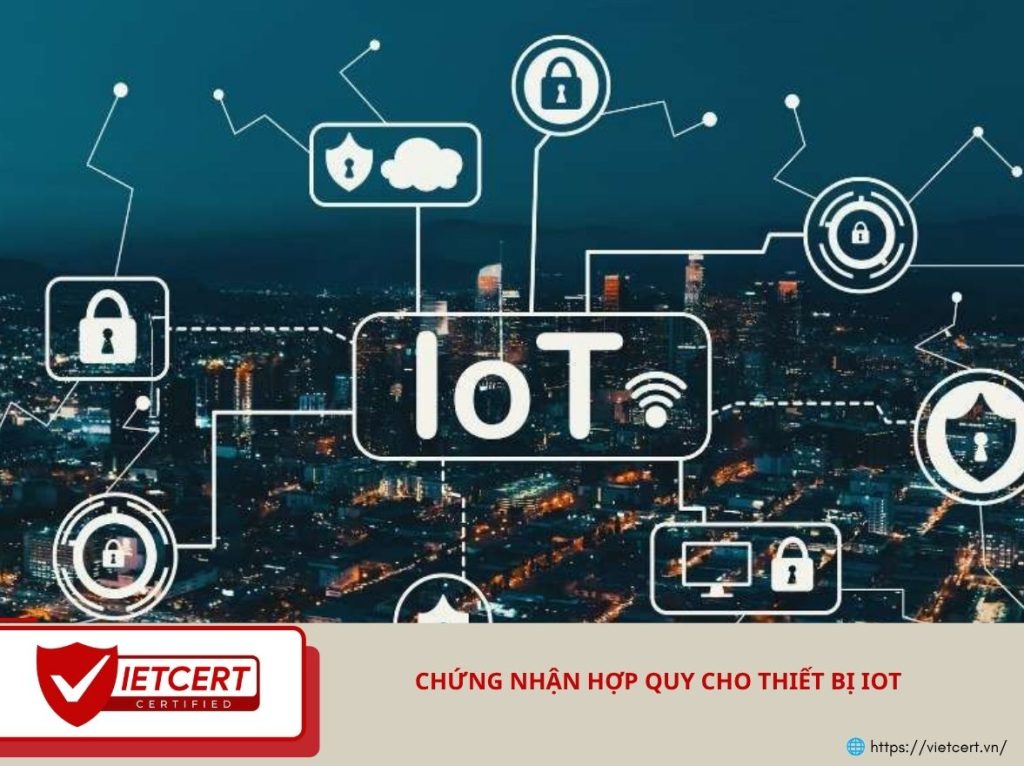 Chứng nhận hợp quy cho thiết bị IoT