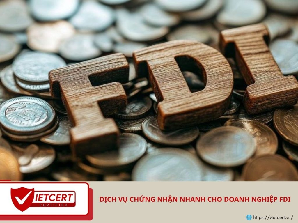 Dịch vụ chứng nhận nhanh cho doanh nghiệp FDI